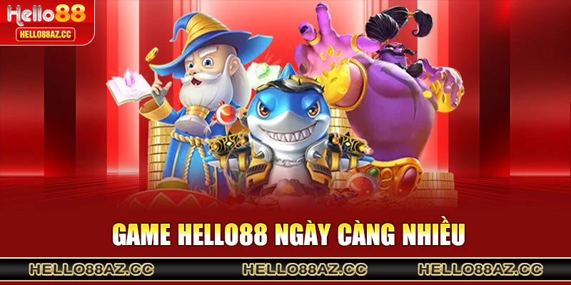 Game Hello88 ngày càng nhiều